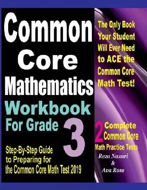 Common Core Mathematics Workbook for Grade 3: Step-By-Step Guide to Preparing for the Common Core Math Test 2019 by Ava Ross