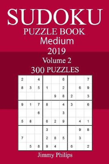 300 Medium Sudoku Puzzle Book 2019 by Jimmy Philips