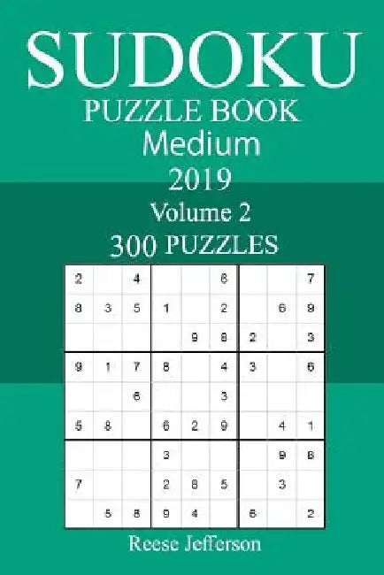 300 Medium Sudoku Puzzle Book 2019 by Reese Jefferson