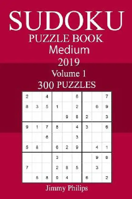 300 Medium Sudoku Puzzle Book 2019 by Jimmy Philips