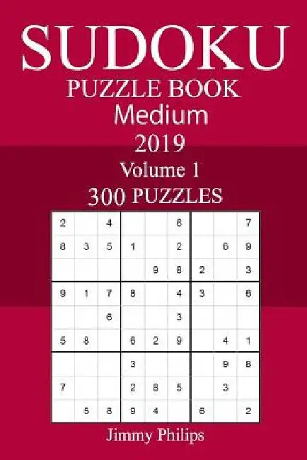 300 Medium Sudoku Puzzle Book 2019 by Jimmy Philips
