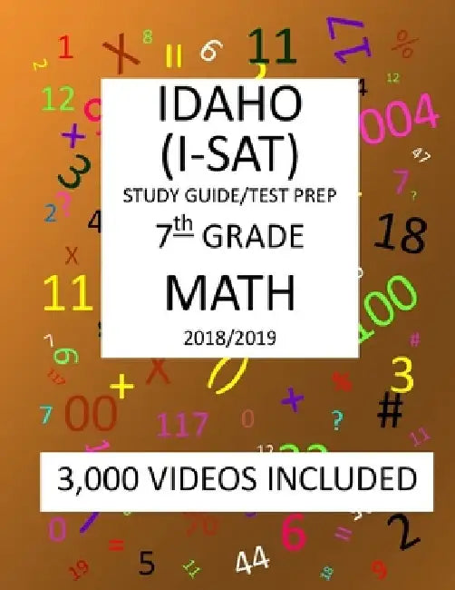 7th Grade IDAHO I-SAT, 2019 MATH, Test Prep: : 7th Grade IDAHO STANDARDS ACHIEVEMENT TEST 2019 MATH Test Prep/Study Guide by Mark Shannon