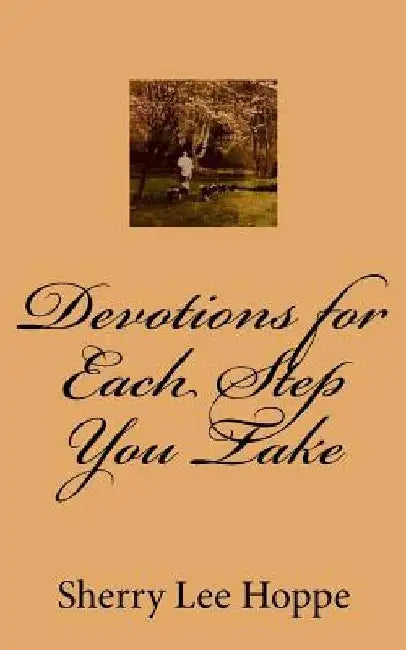 Devotions for Each Step You Take by Sherry Lee Hoppe