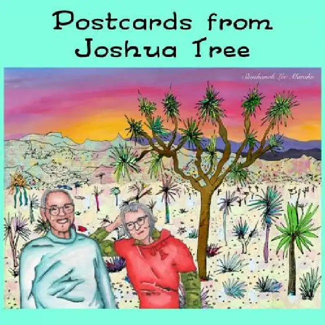 Postcards from Joshua Tree by Shoshanah Lee Marohn