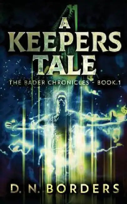 A Keepers Tale by D. N. Borders