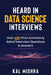 Heard In Data Science Interviews: Over 650 Most Commonly Asked Interview Questions & Answers by Kal Mishra