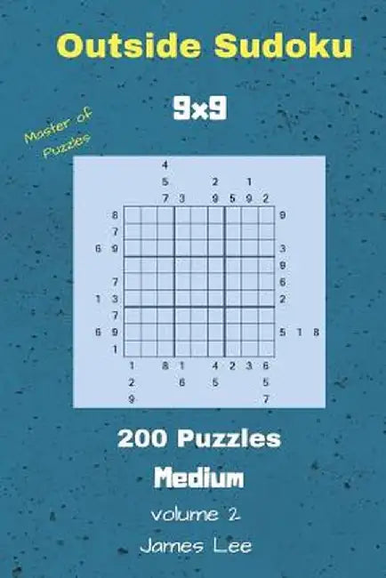 Outside Sudoku Puzzles - 200 Medium 9x9 Vol. 2 by Lee, James
