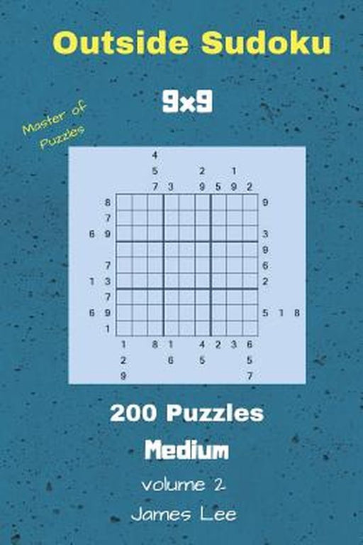Outside Sudoku Puzzles - 200 Medium 9x9 Vol. 2 by Lee, James