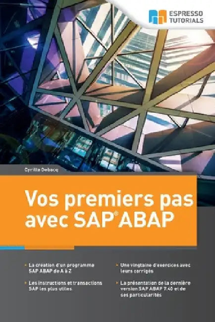 Vos premiers pas avec SAP ABAP by Debacq, Cyrille
