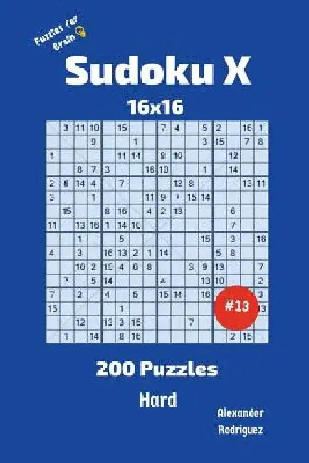 Sudoku X Puzzles - 200 Hard 16x16 vol.13 by Alexander Rodriguez