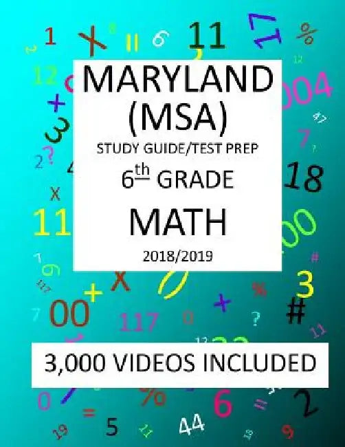 6th Grade MARYLAND MSA, 2019 MATH, Test Prep: : 6th Grade MARYLAND SCHOOL ASSESSMENT TEST 2019 MATH Test Prep/Study Guide by Mark Shannon