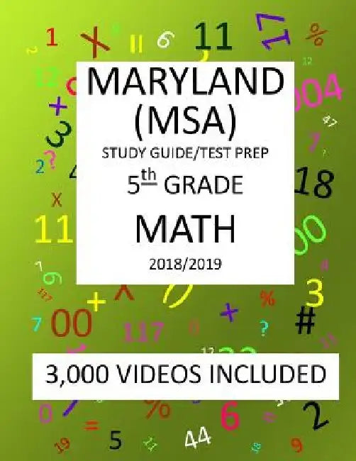 5th Grade MARYLAND MSA, 2019 MATH, Test Prep: 5th Grade MARYLAND SCHOOL ASSESSMENT TEST 2019 MATH Test Prep/Study Guide by Mark Shannon