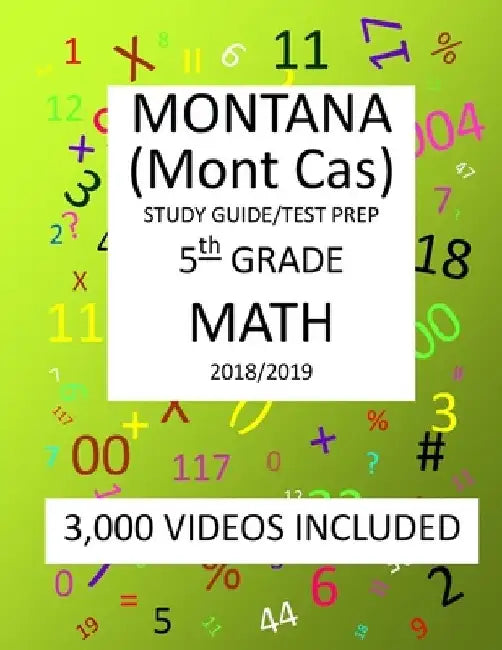 5th Grade MONTANA Mont Cas, 2019 MATH, Test Prep: : 5th Grade MONTANA COMPREHENSIVE ASSESSMENT SYSTEM TEST 2019 MATH Test Prep/Study Guide by Mark Shannon