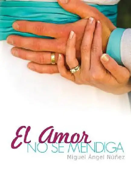 El amor no se mendiga by Núñez, Miguel Ángel