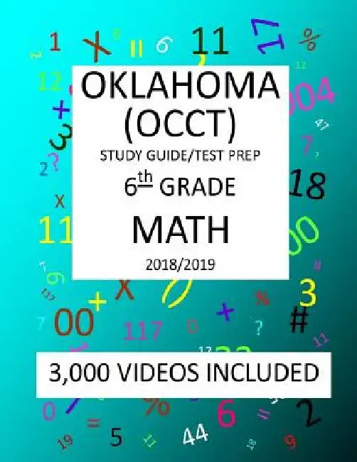 6th Grade OKLAHOMA OCCT, 2019 MATH, Test Prep: 6th Grade OKLAHOMA CORE CURRICULUM TEST 2019 MATH Test Prep/Study Guide by Mark Shannon