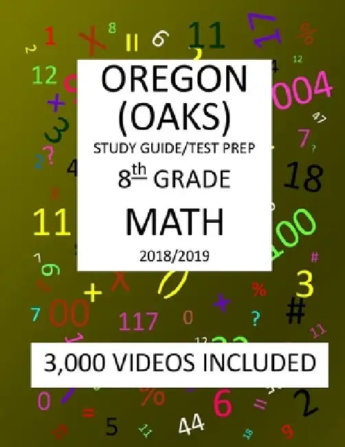 8th Grade OREGON OAKS, 2019 MATH, Test Prep: : 8th Grade OREGON ASSESSMENT KNOWLEDGE and SKILLS TEST 2019 MATH Test Prep/Study Guide by Mark Shannon