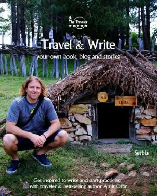 Travel & Write: Your Own Book, Blog and Stories - Serbia / Get Inspired to Write and Start Practicing by Amit Offir
