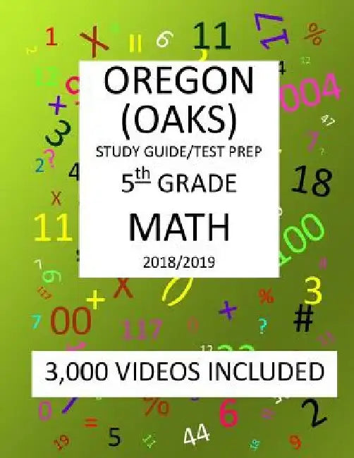 5th Grade OREGON OAKS, 2019 MATH, Test Prep: : 5th Grade OREGON ASSESSMENT KNOWLEDGE and SKILLS TEST 2019 MATH Test Prep/Study Guide by Mark Shannon