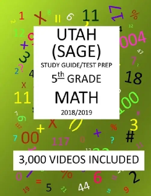 5th Grade UTAH SAGE, 2019 MATH, Test Prep: : 5th Grade UTAH STUDENT ASSESSMENT of ACADEMIC READINESS TEST 2019 MATH Test Prep/Study Guide by Mark Shannon