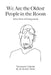 We Are the Oldest People in the Room: Advice from an Octogenarian on Aging with Humor and Grace by Kent S. Miller