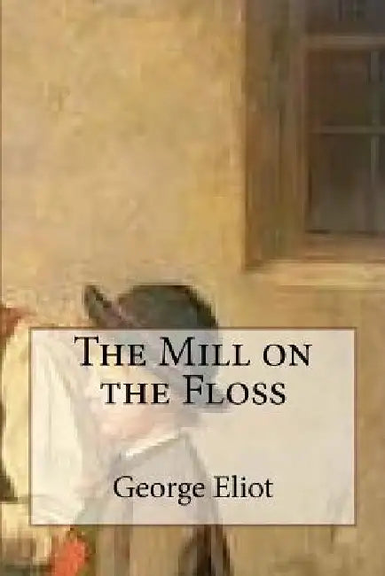 The Mill on the Floss by George Eliot