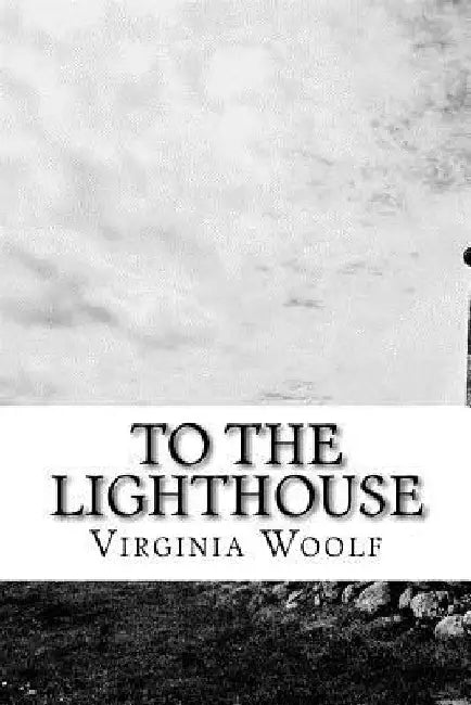 To The Lighthouse by Virginia Woolf
