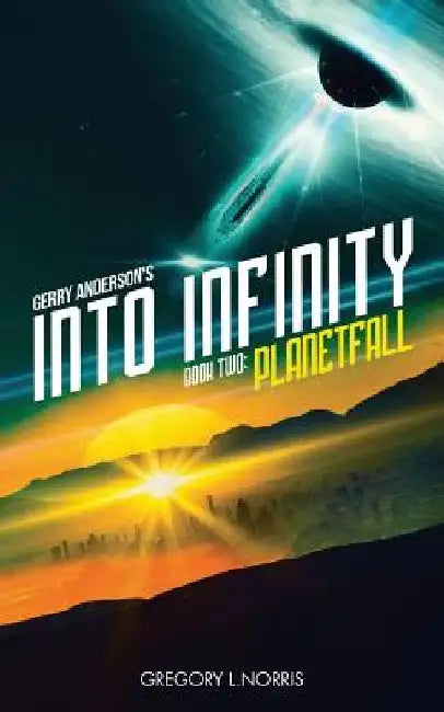 Gerry Anderson's Into Infinity: Planetfall by Gregory L. Norris
