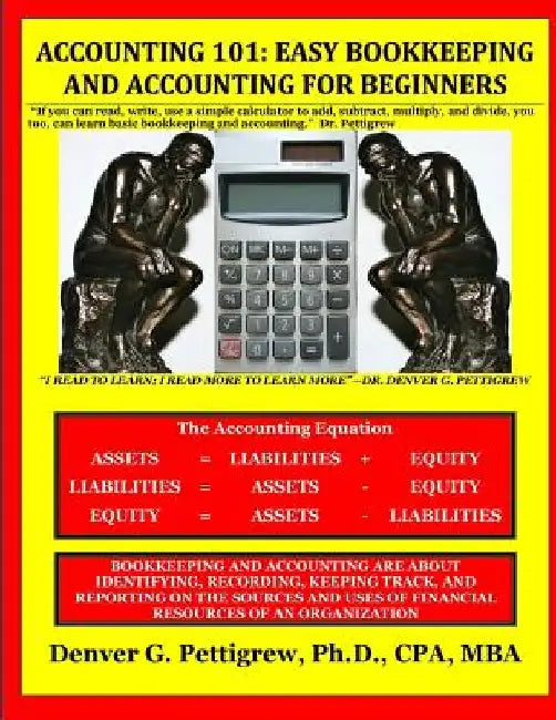 Accounting 101: Easy Accounting and Bookkeeping For Beginners by Denver George Pettigrew