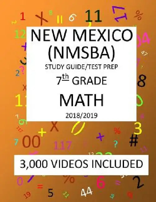 7th Grade NEW MEXICO NMSBA, 2019 MATH, Test Prep: 7th Grade NEW MEXICO STANDARDS BASED ASSESSMENT TEST 2019 MATH Test Prep/Study Guide by Mark Shannon