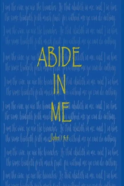 Abide In Me: John 15:5 by Ashley Smith