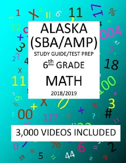 6th Grade ALASKA SBA/AMP, 2019 MATH, Test Prep: : 6th Grade ALASKA MEASURES of PROGRESS TEST 2019 MATH Test Prep/Study Guide by Mark Shannon