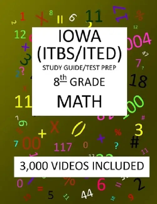 8th Grade IOWA ITBS ITED, 2019 MATH, Test Prep: 8th Grade IOWA TEST of BASIC SKILLS, EDUCATIONAL DEVELOPMENT 2019 MATH Test Prep/Study Guide by Mark Shannon