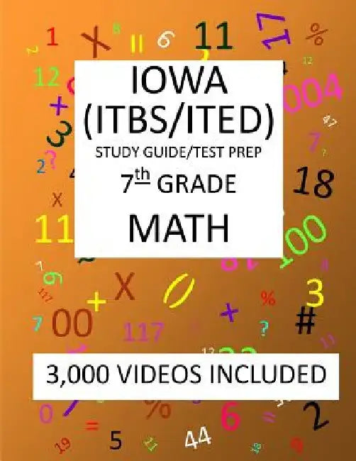 7th Grade IOWA ITBS ITED, 2019 MATH, Test Prep: 7th Grade IOWA TEST of BASIC SKILLS, EDUCATIONAL DEVELOPMENT 2019 MATH Test Prep/Study Guide by Mark Shannon