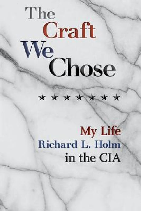 The Craft We Chose: My Life in the CIA by Timothy Miller