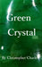 Green Crystal by Christopher Charles
