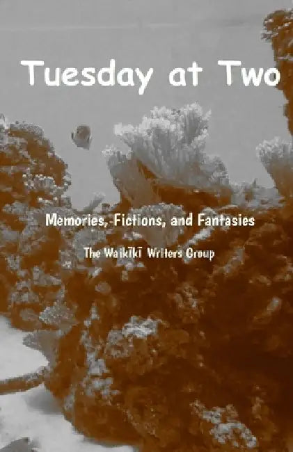 Tuesday at Two: Memories, Fictions, and Fantasies by Bob Newell