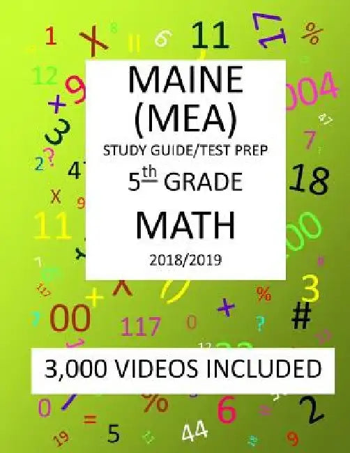 5th Grade MAINE MEA TEST, 2019 MATH, Test Prep: : 5th Grade MAINE EDUCATIONAL ASSESSMENT TEST 2019 MATH Test Prep/Study Guide by Mark Shannon