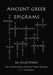 Ancient Greek Epigrams (A Selection) by C. T. Hadavas