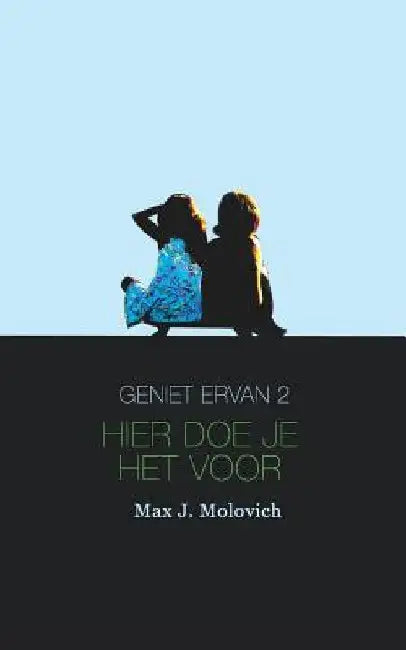 Geniet ervan 2: Hier doe je het voor by Molovich, Max