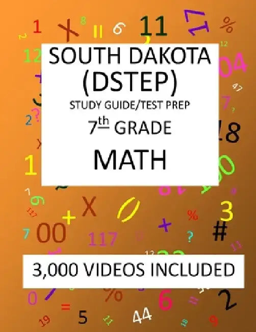 7th Grade SOUTH DAKOTA DSTEP TEST, 2019 MATH, Test Prep: : 7th Grade SOUTH DAKOTA STATE TEST of EDUCATION PROGRESS TEST 2019 MATH Test Prep/Study Guid by Mark Shannon