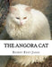 The Angora Cat: How to Breed, Train and Keep Angora Cats by Jackson Chambers