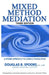 Mixed Method Mediation: A Hybrid Approach to Conflict Resolution by Kenneth Cloke