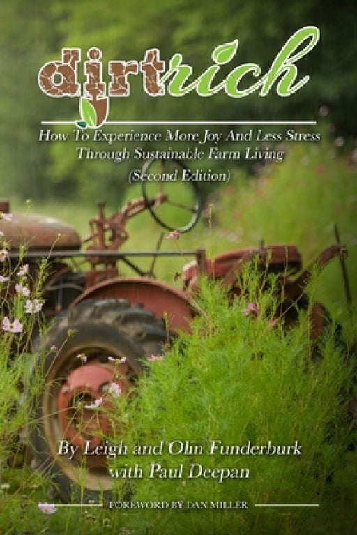 Dirt Rich: How To Experience More Joy And Less Stress Through Sustainable Farm Living by Paul Deepan