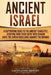 Ancient Israel: A Captivating Guide to the Ancient Israelites, Starting From their Entry into Canaan Until the Jewish Rebellions against the Romans by Captivating History