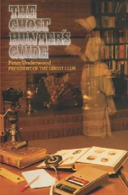 The Ghost Hunter's Guide by Peter Underwood