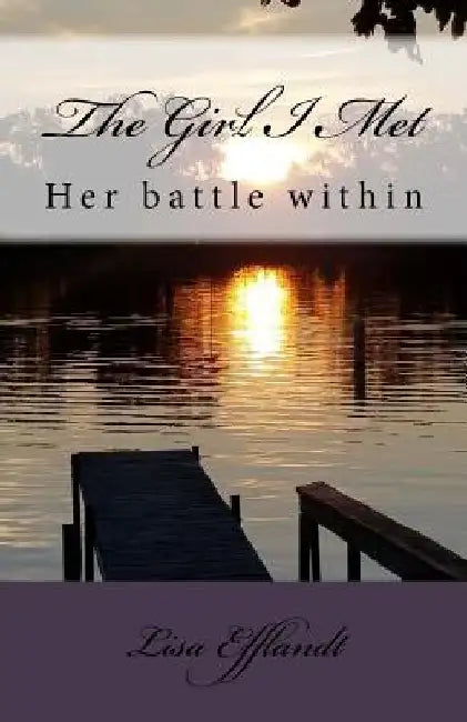 The Girl I Met: Her struggle within by Lisa M. Efflandt