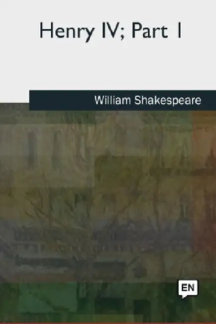 Henry IV, Part 1 by William Shakespeare