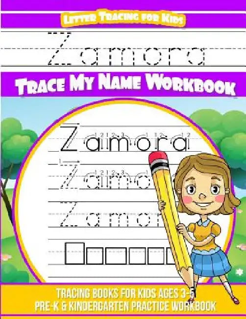 Zamora Letter Tracing for Kids Trace my Name Workbook: Tracing Books for Kids ages 3 - 5 Pre-K & Kindergarten Practice Workbook by Yolie Davis