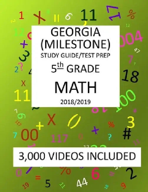 5th Grade GEORGIA MILESTONE 2019 MATH, Test Prep: 5th Grade GEORGIA MILESTONE ASSESSMENT SYSTEM TEST, 2019 MATH, Test Prep/study guide by Mark Shannon