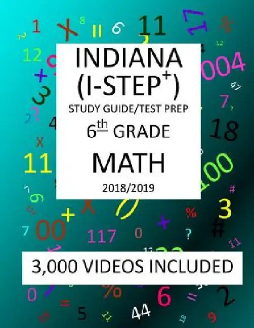 6th Grade INDIANA I-STEP+ 2019 MATH, Test Prep: 6th Grade INDIANA STATEWIDE TESTING for EDUCATIONAL PROGRESS-PLUS, 2019 MATH, Test Prep/Study Guide by Mark Shannon